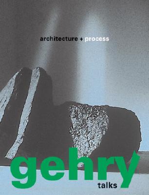 Gehry Talks: Architecture and Process - Friedman, Mildred S (Editor), and Sorkin, Michael (Contributions by), and Gehry, Frank (Introduction by)