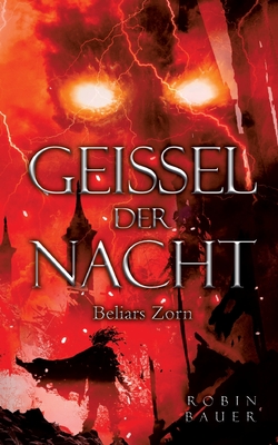 Gei?el der Nacht: Beliars Zorn - Bauer, Robin