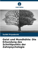 Geist und Mundhhle: Die Erkundung des Schnittpunkts der Zahnpsychologie