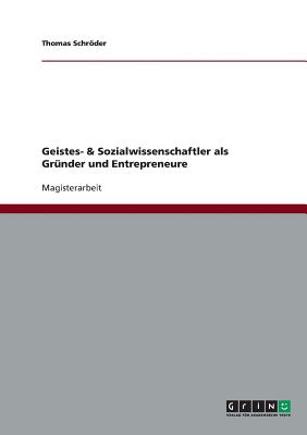 Geistes- & Sozialwissenschaftler ALS Grunder Und Entrepreneure - Schroder, Thomas