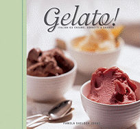 Gelato!: Italian Ice Creams, Sorbetti, and Granite