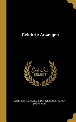 Gelehrte Anzeigen - Bayerische Akademie Der Wissenschaften ( (Creator)