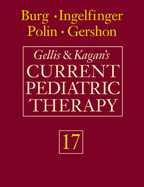 Gellis and Kagan's Current Pediatric Therapy - Burg, Fredric D, MD, Faap, and Ingelfinger, Julie R, and Polin, Richard, MD