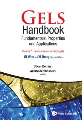 Gels Handbook: Fundamentals, Properties, Applications (in 3 Volumes) - Demirci, Utkan, and Khademhosseini, Ali