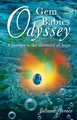 Gem Babies Odyssey: A Journey to the Discovery of Hope - Gerace, Juliana