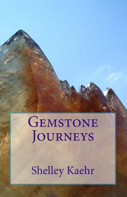 Gemstone Journeys - Kaehr, Shelley