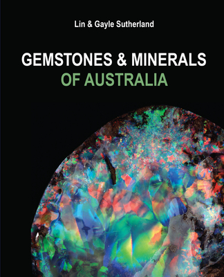 Gemstones and Minerals of Australia - Sutherland, Lin, and Sutherland, Gayle