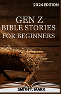 Gen Z Bible Stories for Beginners: Captivating and Interesting Old and New Testament Stories in Gen Z Translation