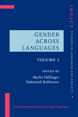 Gender Across Languages: The Linguistic Representation of Women and Men. Volume 1 - Hellinger, Marlis (Editor), and Bumann, Hadumod (Editor)