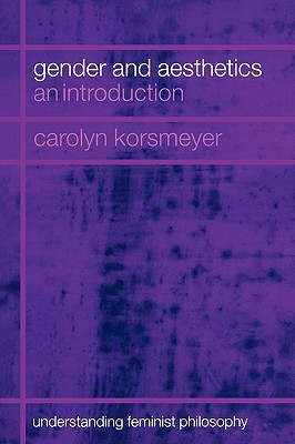 Gender and Aesthetics: An Introduction - Korsmeyer, Carolyn