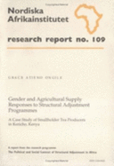 Gender and Agricultural Supply Responses to Structural Adjustment Programmes: A Case Study of Smallholder Tea Producers in Kericho, Kenya, Research Report No. 109 - Ongile, Grace Atieno