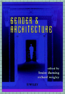 Gender and Architecture - Durning, Louise (Editor), and Wrigley, Richard (Editor)