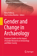 Gender and Change in Archaeology: European Studies on the Impact of Gender Research on Archaeology and Wider Society