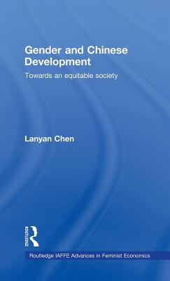 Gender and Chinese Development: Towards an Equitable Society - Chen, Lanyan