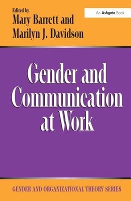 Gender and Communication at Work - Davidson, Marilyn J, and Barrett, Mary (Editor)