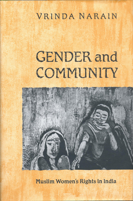 Gender and Community: Muslim Women's Rights in India - Narain, Vrinda