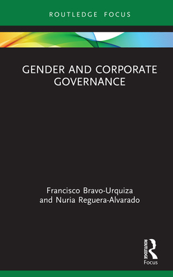 Gender and Corporate Governance - Bravo-Urquiza, Francisco, and Reguera-Alvarado, Nuria