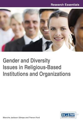 Gender and Diversity Issues in Religious-Based Institutions and Organizations - Glimps, Blanche Jackson (Editor), and Ford, Theron (Editor)