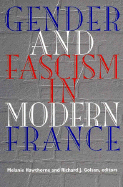 Gender and Fascism in Modern France - Hawthorne, Melanie (Editor), and Golsan, Richard J, Mr. (Editor)