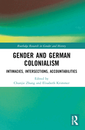 Gender and German Colonialism: Intimacies, Accountabilities, Intersections