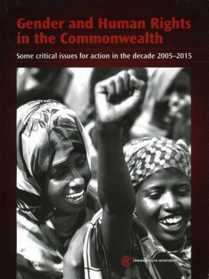 Gender and Human Rights in the Commonwealth: Some Critical Issues for Action in the Decade 2005-2015 - Commonwealth Secretariat (Creator)