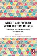 Gender and Popular Visual Culture in India: 'Benevolent' Sexism and Disguised Discrimination