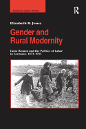 Gender and Rural Modernity: Farm Women and the Politics of Labor in Germany, 1871-1933