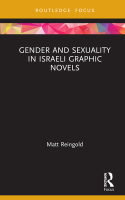 Gender and Sexuality in Israeli Graphic Novels - Reingold, Matt