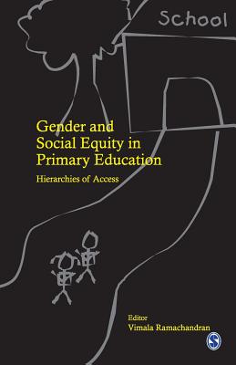 Gender and Social Equity in Primary Education: Hierarchies of Access - Ramachandran, Vimala (Editor)