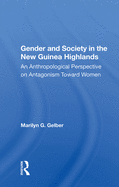 Gender and Society in the New Guinea Highlands: An Anthropological Perspective on Antagonism Toward Women