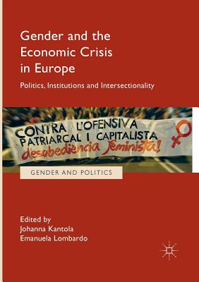 Gender and the Economic Crisis in Europe: Politics, Institutions and Intersectionality - Kantola, Johanna (Editor), and Lombardo, Emanuela (Editor)