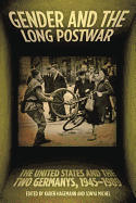 Gender and the Long Postwar: The United States and the Two Germanys, 1945-1989