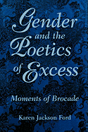 Gender and the Poetics of Excess: Moments of Brocade