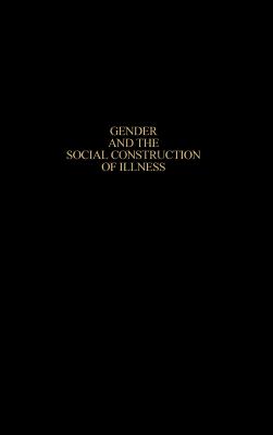 Gender and the Social Construction of Illness - Lorber, Judith, Professor, and Moore, Lisa Jean