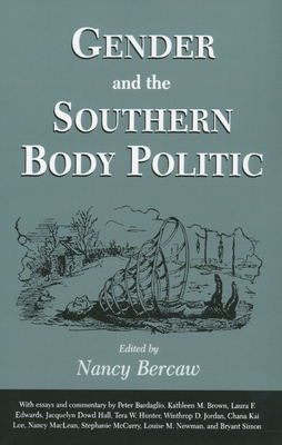 Gender and the Southern Body Politic - Bercaw, Nancy (Editor)