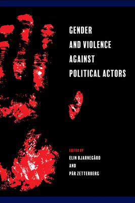 Gender and Violence against Political Actors - Bjarnegrd, Elin (Editor)