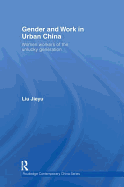 Gender and work in urban China: women workers of the unlucky generation