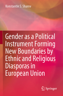 Gender as a Political Instrument Forming New Boundaries by Ethnic and Religious Diasporas in European Union - Sharov, Konstantin S.