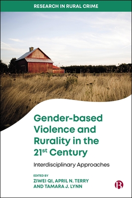 Gender-Based Violence and Rurality in the 21st Century: Interdisciplinary Approaches - A Abinader, Millan (Contributions by), and Allen, Sam (Contributions by), and Bainter, Madison (Contributions by)