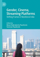 Gender, Cinema, Streaming Platforms: Shifting Frames in Neoliberal India