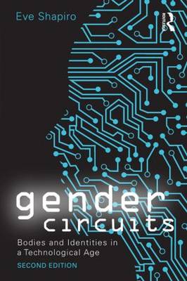 Gender Circuits: Bodies and Identities in a Technological Age - Shapiro, Eve