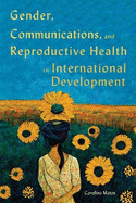 Gender, Communications, and Reproductive Health in International Development: Volume 15