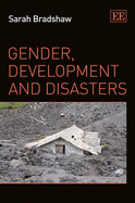 Gender, Development and Disasters - Bradshaw, Sarah
