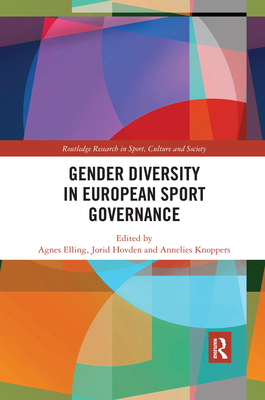 Gender Diversity in European Sport Governance - Elling, Agnes (Editor), and Hovden, Jorid (Editor), and Knoppers, Annelies (Editor)