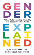 Gender Explained: A New Understanding of Identity in a Gender Creative World