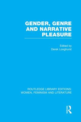 Gender, Genre & Narrative Pleasure - Longhurst, Derek (Editor)