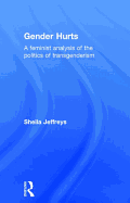 Gender Hurts: A Feminist Analysis of the Politics of Transgenderism