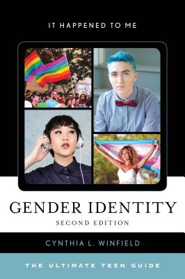Gender Identity: The Ultimate Teen Guide - Winfield, Cynthia L