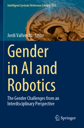 Gender in AI and Robotics: The Gender Challenges from an Interdisciplinary Perspective