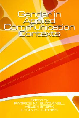 Gender in Applied Communication Contexts - Buzzanell, Patrice M, and Sterk, Helen, and Turner, Lynn H